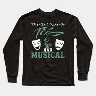 This Girl Runs on Tea and Musicals Long Sleeve T-Shirt